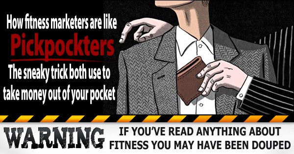 Fitness marketers are like pickpockets